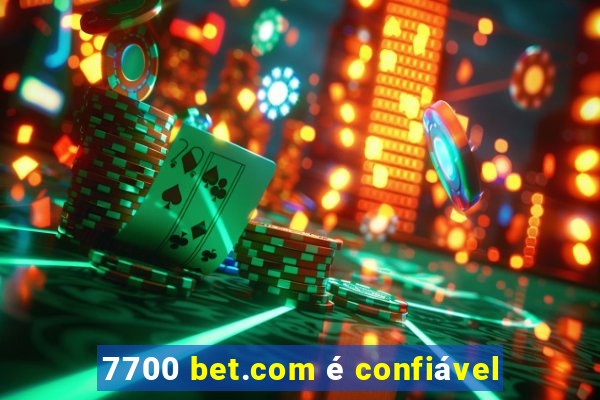 7700 bet.com é confiável